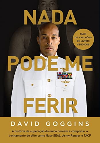 Capa do livro "Nada pode me ferir" do David Goggins. Possui um círculo que diz "Mais de 4 milhões de livros vendidos" e um rodapé que diz "A história de superação do único homem a completar o treinamento de elite como Navy SEAL, Army Ranger e TACP". Na imagem, o autor do livro aparece em primeiro plano com uma feição séria, usando um uniforme branco do exército cheio de insígnias. No plano de fundo há uma imagem levemente transparente do autor na época em que era obeso. É um presente para personal trainer ótimo para motivar!